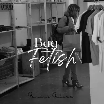 Bag Fetish by Famous Galore