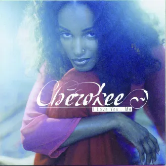 I Love You...Me by Cherokee