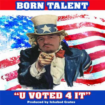 U Voted 4 It by Born Talent