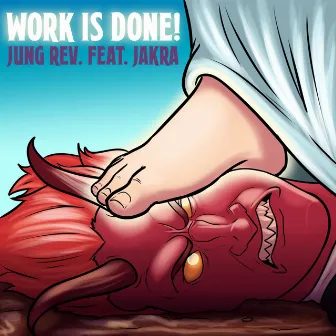 Work Is Done! by Jung Rev.