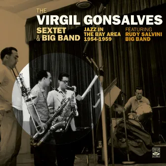 The Virgil Gonsalves Sextet & Big Band. Jazz in the Bay Area 1954-1959 by Virgil Gonsalves