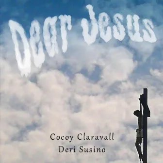 Dear Jesus by Deri Susino