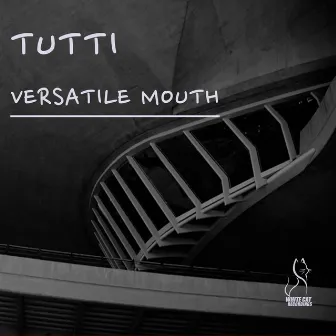 Versatile Mouth by Tutti