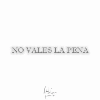 No vales la pena by Nelson Romero