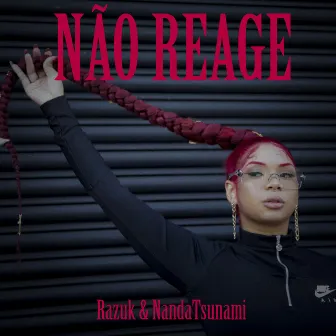 NÃO REAGE by NandaTsunami