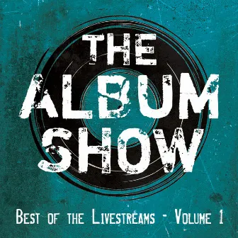 Best of the Livestreams (Volume 1) by The Album Show