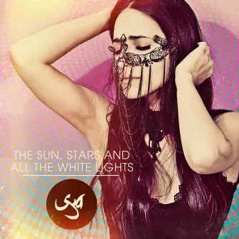 The Sun, Stars and All the White Lights by Yasi