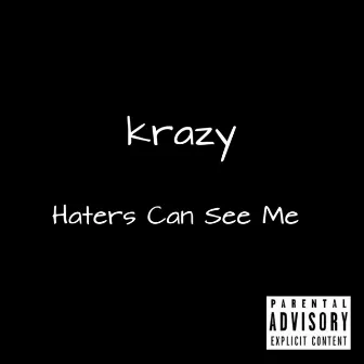 Haters Can See Me by Krazy 504 Boy