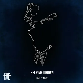 Help Me Drown by Call It A Day