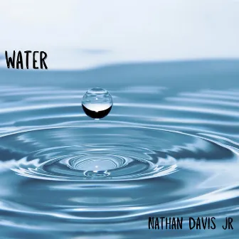 Water by Nathan Davis Jr