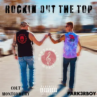 Rockin out the Top by Colt Montgomery