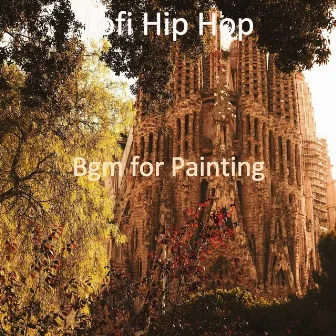 Bgm for Painting by Lofi Hip Hop