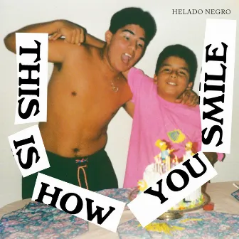 This Is How You Smile by Helado Negro