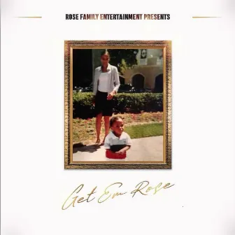 Get em Rose by Rosé Riley