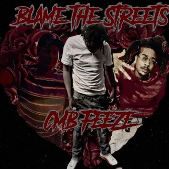 Blame the streets by CMB Feeze