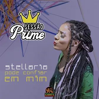 Sessão Prime: Pode Confiar em Mim by Stellaria