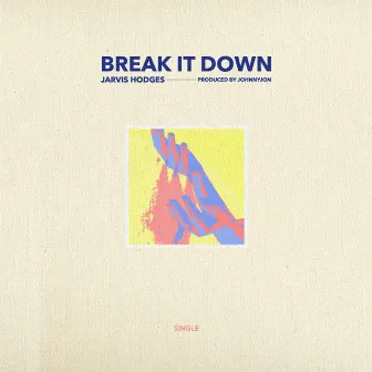 Break It Down by Jarvis Hodges