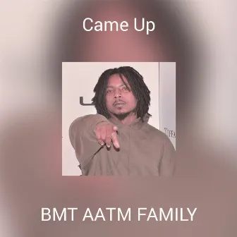 Came Up by Bmt Aatm Family