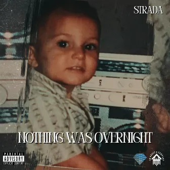 Nothing Was Overnight by Strada