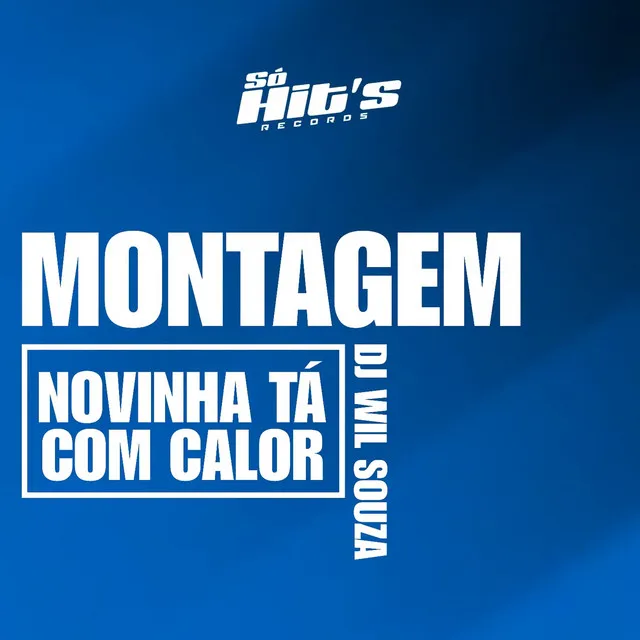 Montagem Novinha Tá Com Calor