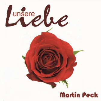 Unsere Liebe by Martin Peck