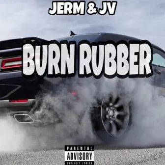 Burn Rubber by Jerm