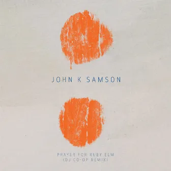 Prayer For Ruby Elm (DJ Co-Op Remix) by John K. Samson