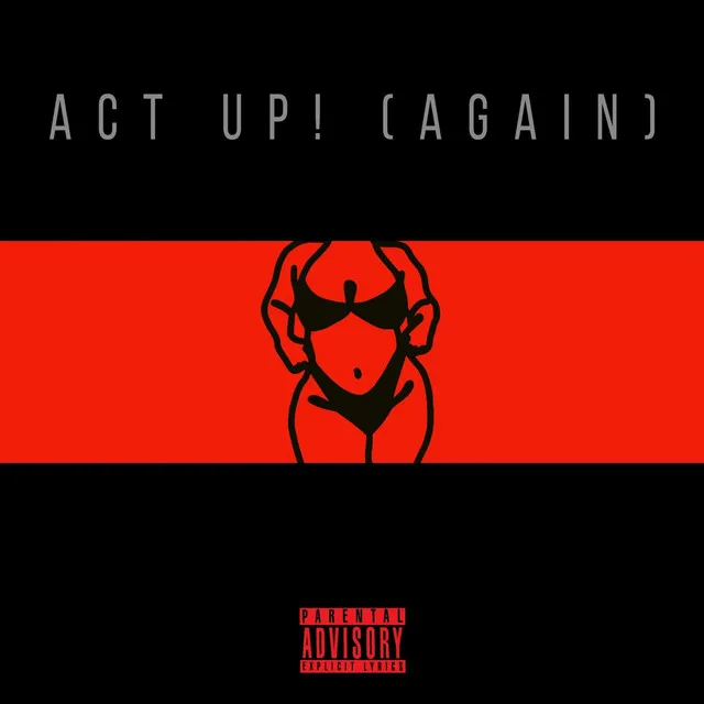 Act Up (Again)