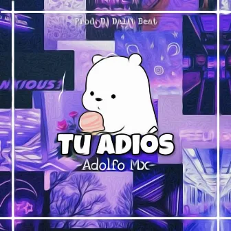 Tu Adiós by Adolfo Mx