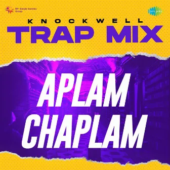 Aplam Chaplam (Trap Mix) - Single by Knockwell