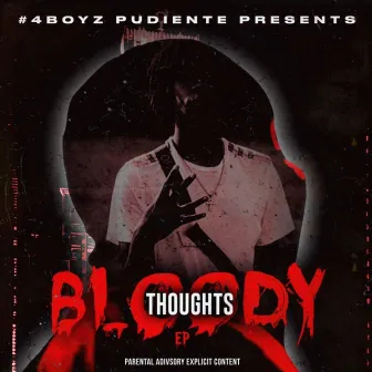 Bloody Thoughts by #4Boyz Pudiente