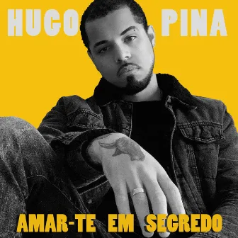 Amar-Te Em Segredo by Hugo Pina