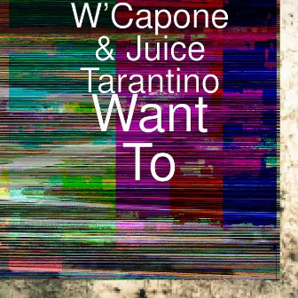 Want To by Juice Tarantino