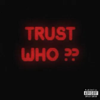 TRUST WHO? by Bronco