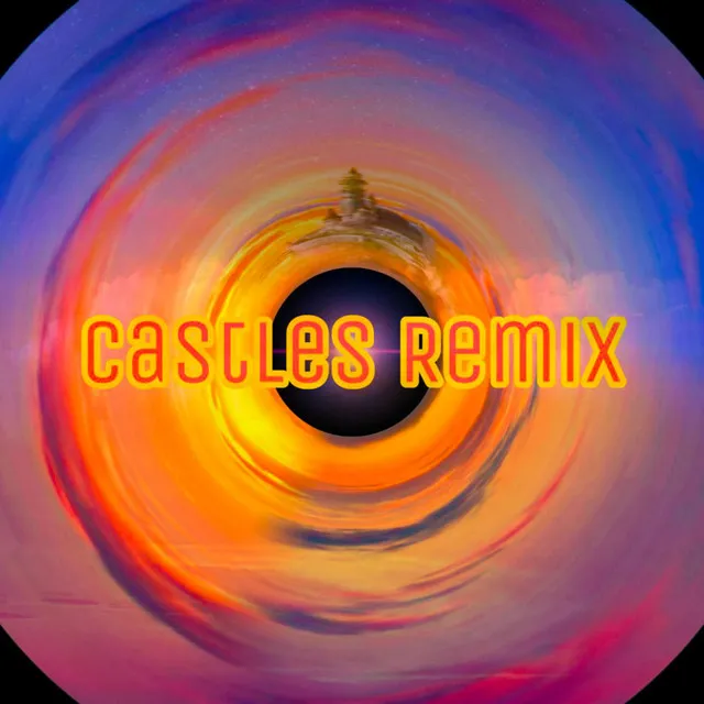 Castles - Remix