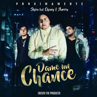 Dame un Chance Shiru (feat. Chiney & Anrrix) by Chiney