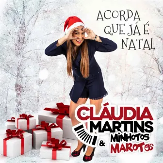 Acorda Que Já É Natal by Cláudia Martins & Minhotos Marotos