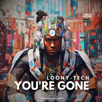 You're Gone by Loony Tech