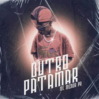 Outro Patamar by MC Menor PR