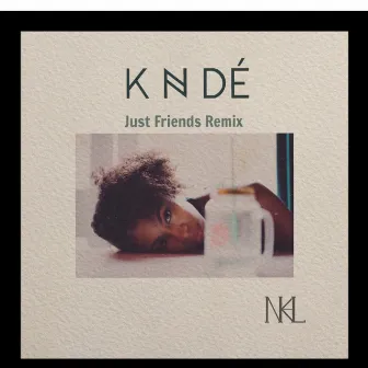 Just Friends (Nikhil Beats Remix) by KNDÉ