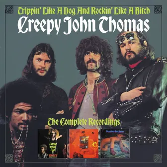 Trippin' Like a Dog And Rockin' Like A Bitch: The Complete Recordings by Creepy John Thomas