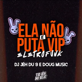 Ela Não e Puta Vip Eletrofunk by DOUG MUSIC