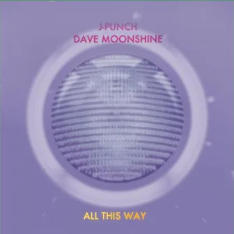 All This Way by Dave Moonshine