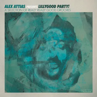 Alex Attias Presents Lillygood Party by Alex Attias