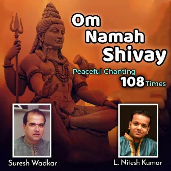 Om Namah Shivay: Peaceful Chanting 108 Times by L. Nitesh Kumar