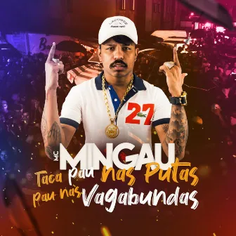 Taca Pau Nas Putas, Pau Nas Vagabundas by Mc Mingau