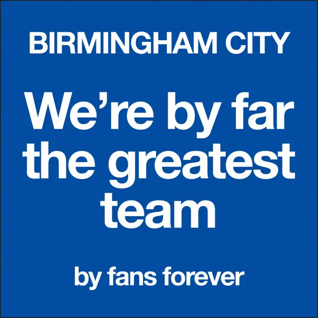 Birmingham City We're By Far the Greatest Team