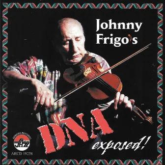 Dna Exposed ! by Johnny Frigo