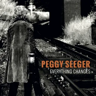 Everything Changes by Peggy Seeger