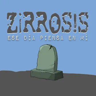 Ese Día Piensa en Mí by Zirrosis